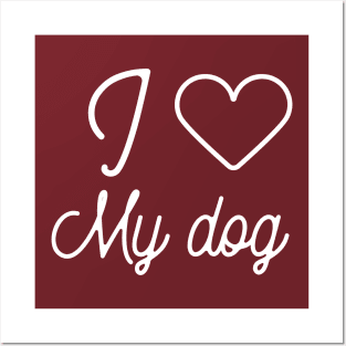 I love my dog- dog owner gift Posters and Art